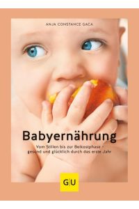 Babyernährung  - Vom Stillen bis zur Beikostphase - gesund und glücklich durch das erste Jahr