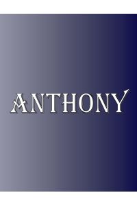 Anthony  - 100 Pages 8.5 X 11 Personalized Name on Notebook College Ruled Line Paper