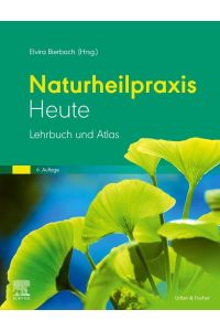 Naturheilpraxis heute  - Lehrbuch und Atlas