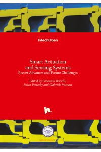 Smart Actuation and Sensing Systems  - Recent Advances and Future Challenges