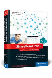 SharePoint 2019  - Das Praxisbuch für SharePoint-Entwickler: Planung, Entwicklung, Deployment, Best Practices. Mit durchgängigem Praxisszenario