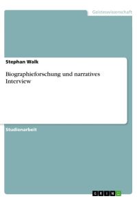 Biographieforschung und narratives Interview