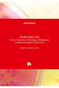 Escherichia coli  - Recent Advances on Physiology, Pathogenesis and Biotechnological Applications