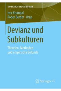 Devianz und Subkulturen  - Theorien, Methoden und empirische Befunde