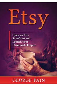 Etsy  - Open an Etsy Storefront and Launch your Handmade Empire