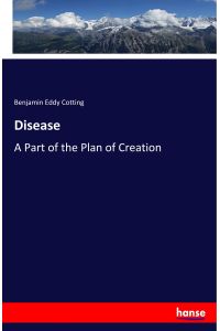 Disease  - A Part of the Plan of Creation