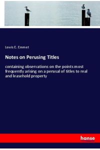 Notes on Perusing Titles  - containing observations on the points most frequently arising on a perusal of titles to real and leasehold property
