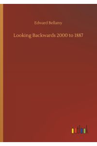Looking Backwards 2000 to 1887