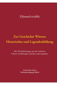 Zur Geschichte Wittens - Historisches und Legendenbildung  - Alte Überlieferungen aus den Archiven Fakten, Erzählungen, Mythen und Legenden
