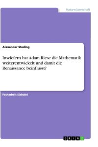 Inwiefern hat Adam Riese die Mathematik weiterentwickelt und damit die Renaissance beinflusst?