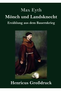 Mönch und Landsknecht (Großdruck)  - Erzählung aus dem Bauernkrieg