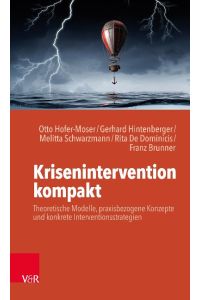 Krisenintervention kompakt  - Theoretische Modelle, praxisbezogene Konzepte und konkrete Interventionsstrategien