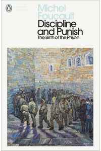 Discipline and Punish  - The Birth of the Prison