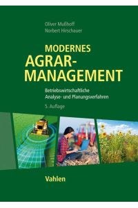 Modernes Agrarmanagement  - Betriebswirtschaftliche Analyse- und Planungsverfahren