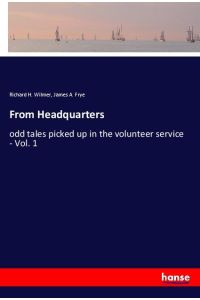 From Headquarters  - odd tales picked up in the volunteer service - Vol. 1