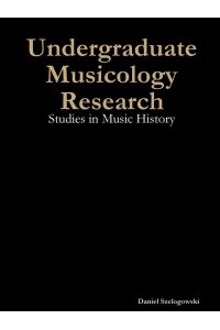 Undergraduate Musicology Research  - Studies in Music History