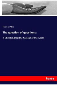 The question of questions:  - Is Christ indeed the Saviour of the world