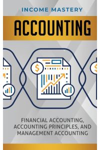 Accounting  - Financial Accounting, Accounting Principles, and Management Accounting