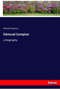 Edmund Campion  - a biography