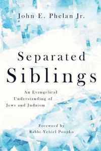 Separated Siblings  - An Evangelical Understanding of Jews and Judaism