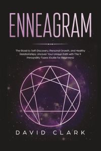 Enneagram  - The Road to Self-Discovery, Personal Growth, and Healthy  Relationships. Uncover Your Unique Path with The 9 Personality Types (#1 Made Easy Guide for Beginners)