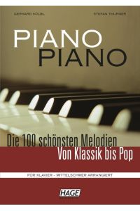 Piano, Piano  - Die 100 schönsten Melodien von Klassik bis Pop. Für Klavier und Digitalpiano - mittelschwer arrangiert
