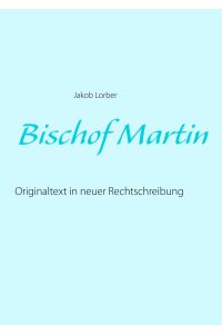Bischof Martin  - Originaltext in neuer Rechtschreibung