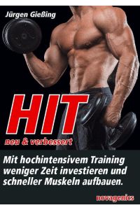 HIT - neu & verbessert  - Mit hochintensivem Training weniger Zeit investieren und schneller Muskeln aufbauen