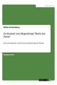Zu Konrad von Megenbergs Buch der Natur  - Das kosmologische und das humoralpathologische Prinzip