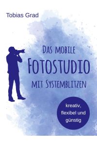 Das mobile Fotostudio mit Systemblitzen  - kreativ, flexibel und günstig