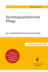 Gerontopsychiatrische Pflege  - Lehr- und Arbeitsbuch für die geriatrische Pflege. Auch für Ergo- und Physiotherapeuten, Logopäden und Podologen