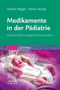 Medikamente in der Pädiatrie  - Inklusive Neonatologie/ Intensivmedizin