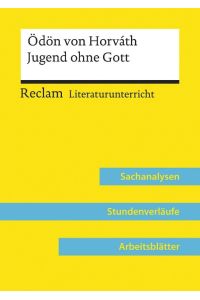 Ödön von Horváth: Jugend ohne Gott (Lehrerband)  - Reclam Literaturunterricht: Sachanalysen, Stundenverläufe, Arbeitsblätter