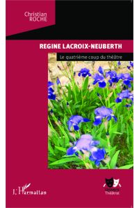 Regine Lacroix-Neuberth  - Le quatrième coup du théâtre