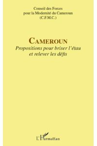 Cameroun  - Propositions pour briser l'étau et relever les défis