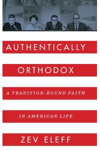 Authentically Orthodox  - A Tradition-Bound Faith in American Life