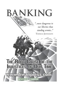 Banking  - The Root Cause of the Injustices of Our Time