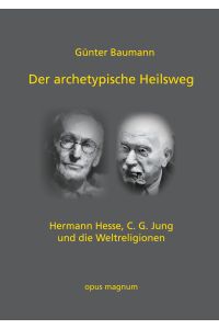 Der archetypische Heilsweg  - Hermann Hesse, C. G. Jung und die Weltreligionen