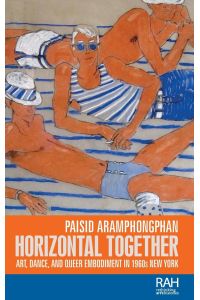 Horizontal together  - Art, dance, and queer embodiment in 1960s New York