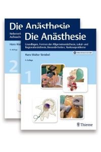 Die Anästhesie  - Grundlagen, Formen der Allgemeinanästhesie, Lokal- und Regionalanästhesie, Besonderheiten, Narkoseprobleme