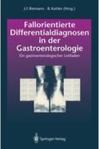Fallorientierte Differentialdiagnosen in der Gastroenterologie  - Ein gastroenterologischer Leitfaden
