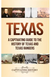 Texas  - A Captivating Guide to the History of Texas and Texas Rangers