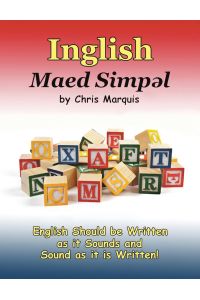 Inglish Maed Simpl  - English Should Be Written as It Sounds & Spoken as It Is Written!