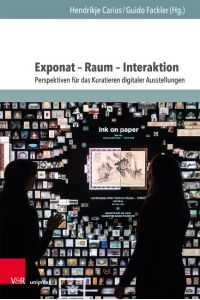 Exponat - Raum - Interaktion  - Perspektiven für das Kuratieren digitaler Ausstellungen