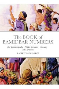 The BOOK of BAMIDBAR NUMBERS  - Our Torah Miracles - Hidden Treasures - Messages - Codes & Secrets