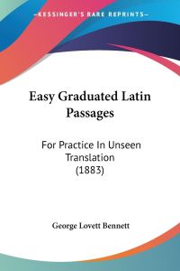 Easy Graduated Latin Passages  - For Practice In Unseen Translation (1883)