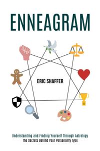Enneagram  - The Secrets Behind Your Personality Type (Understanding and Finding Yourself Through Astrology)