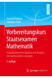 Vorbereitungskurs Staatsexamen Mathematik  - Aufgabenbereiche Algebra und Analysis mit umfassenden Lösungen