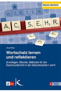Wortschatz lernen und reflektieren  - Grundlagen, Befunde, Methoden für den Deutschunterricht in den Sekundarstufen I und II