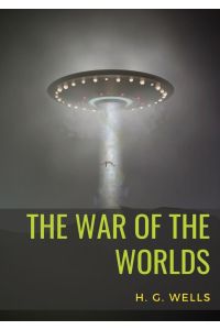 The War of the Worlds  - A science fiction novel by H. G. Wells